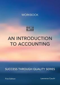 INTRODUCTION TO ACCOUNTING - WORKBOOK di Lawrence Cauchi edito da BUSINESS EDUCATION TUTORS