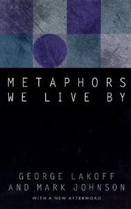 Metaphors We Live by di George Lakoff, Mark Johnson edito da University of Chicago Pr.