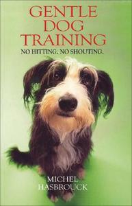 GENTLE DOG TRAINING di Michel Hasbrouck edito da SOUVENIR PR