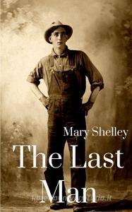 The Last Man di Mary Shelley edito da BLURB INC