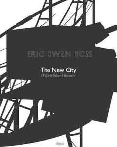 Eric Owen Moss: The New City di Eric Owen Moss edito da Rizzoli International Publications
