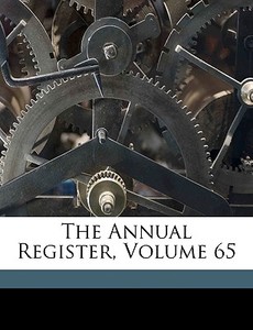 The Annual Register, Volume 65 di Edmund Burke edito da Nabu Press