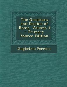 Greatness and Decline of Rome, Volume 4 di Guglielmo Ferrero edito da Nabu Press