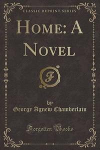 Home di George Agnew Chamberlain edito da Forgotten Books