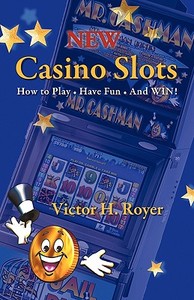 New Casino Slots di H Royer Victor H Royer edito da Iuniverse