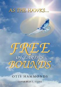 As the Hawks...Free of Earth's Bounds di Otis Hammonds edito da Xlibris