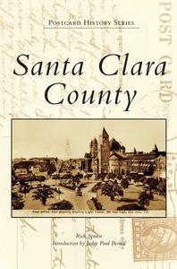 Santa Clara County di Rick Sprain edito da ARCADIA PUB (SC)