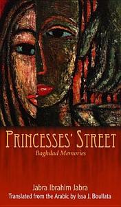 Princesses' Street di Jabra Ibrahim Jabra, I. Jabra Ibrahim Jabra/Tr -Boulatta edito da The University of Arkansas Press
