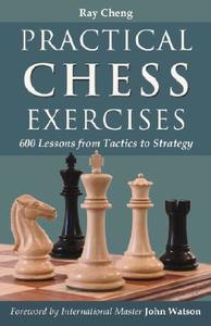 Practical Chess Exercises di Ray Cheng edito da Wheatmark