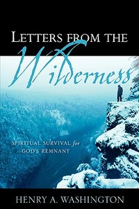 Letters from the Wilderness di Henry A. Washington edito da XULON PR