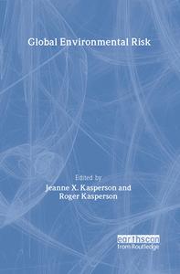 Global Environmental Risk di Jeanne X. Kasperson edito da Routledge