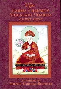 Karma Chakme's Mountain Dharma, Volume Three di Khenpo Karthar Rinpoche edito da KTD PUBN