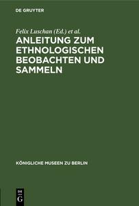 Anleitung Zum Ethnologischen Beobachten Und Sammeln edito da Walter de Gruyter