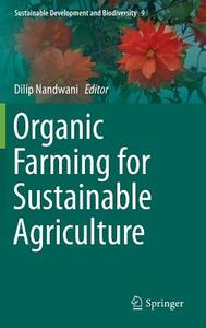 Organic Farming for Sustainable Agriculture edito da Springer International Publishing