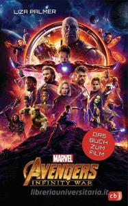 Marvel Avengers - Infinity War - di Liza Palmer edito da cbj