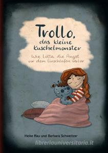 Trollo, das kleine Kuschelmonster di Heike Rau, Barbara Schweitzer edito da Books on Demand