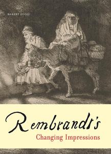 Rembrandt's Changing Impressions di Robert Fucci, David Freedberg, Deborah Cullen edito da Verlag Der Buchhandlung Walther Konig