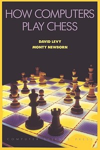 How Computers Play Chess di David N. L. Levy, Monty Newborn edito da Ishi Press