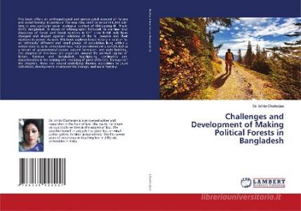 Challenges and Development of Making Political Forests in Bangladesh di Ishita Chatterjee edito da LAP Lambert Academic Publishing