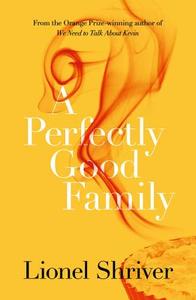 A Perfectly Good Family di Lionel Shriver edito da HarperCollins Publishers