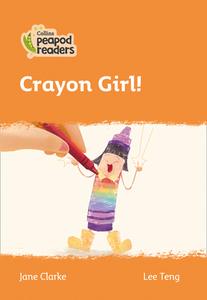 Level 4 - Crayon Girl! di Jane Clarke edito da Harpercollins Publishers