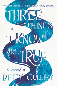 Three Things I Know Are True di Betty Culley edito da HARPERCOLLINS