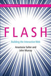 Flash - Building the Interactive Web di Anastasia Salter edito da MIT Press
