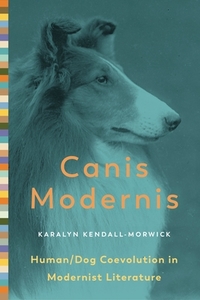 Canis Modernis di Karalyn Kendall-Morwick edito da Pennsylvania State University Press