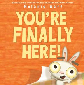 You're Finally Here! di Melanie Watt edito da LITTLE BROWN BOOKS FOR YOUNG R