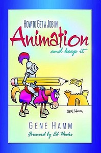 How to Get a Job in Animation (and Keep It) di Gene Hamm edito da Heinemann Educational Books