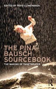 The Pina Bausch Sourcebook edito da Taylor & Francis Ltd