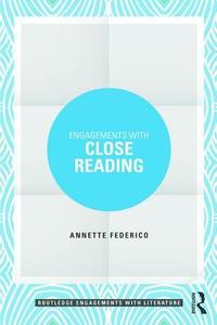 Engagements with Close Reading di Annette Federico edito da Taylor & Francis Ltd