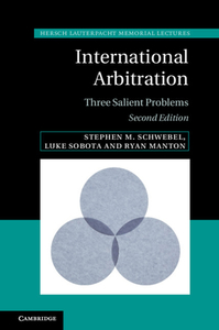 International Arbitration di Stephen M. Schwebel, Luke Sobota, Ryan Manton edito da Cambridge University Press