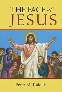 The Face Of Jesus di Peter M. Kalellis edito da Paulist Press International,u.s.