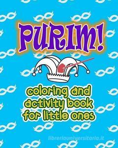 Happy Purim Coloring and Activity Book: Purim Activity Book for Kids, Ages 4-9, Color Count and More, Large Size 8x10 In di Gifts N'Shtick, J. Purim edito da INDEPENDENTLY PUBLISHED