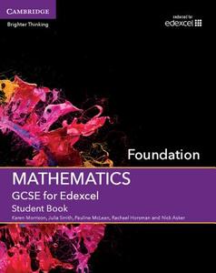 GCSE Mathematics for Edexcel Foundation Student Book di Karen Morrison, Julia Smith, Pauline McLean, Rachael Horsman, Nick Asker edito da Cambridge University Press