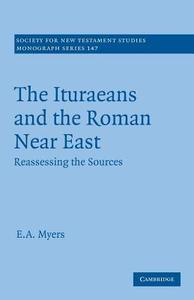The Iiuraeans And The Roman Near East di E. A. Myers edito da Cambridge University Press