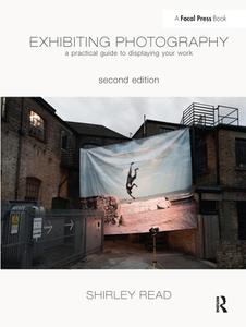 Exhibiting Photography di Shirley Read edito da Taylor & Francis Ltd