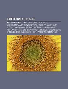 Entomologie di Quelle Wikipedia edito da Books LLC, Reference Series