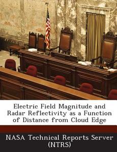 Electric Field Magnitude And Radar Reflectivity As A Function Of Distance From Cloud Edge edito da Bibliogov