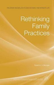 Rethinking Family Practices di D. Morgan edito da Palgrave Macmillan UK