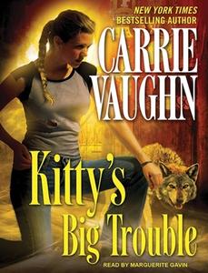 Kitty's Big Trouble di Carrie Vaughn edito da Tantor Audio