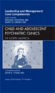 Leadership And Management Core Competencies, An Issue Of Child And Adolescent Psychiatric Clinics Of North America di Michael Houston, Barry D. Sarvet edito da Elsevier Health Sciences