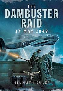 Dambuster Raid: A German View di Helmuth Euler edito da Pen & Sword Books Ltd