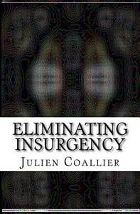 Eliminating Insurgency di Julien Coallier edito da Createspace