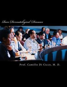 Rare Dermatological Diseases di Prof Camillo Di Cicco M. D. edito da Createspace