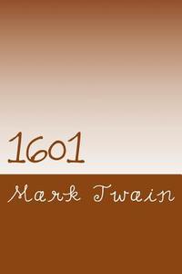 1601: Conversation as It Was by the Social Fireside in the Time of the Tudors di Mark Twain edito da Createspace