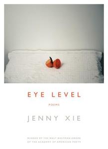 Eye Level: Poems di Jenny Xie edito da GRAY WOLF PR