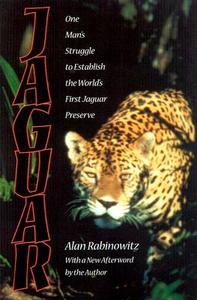 Jaguar: One Man's Struggle to Establish the World's First Jaguar Preserve di Alan Rabinowitz edito da ISLAND PR