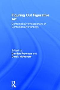 Figuring Out Figurative Art di Derek Matravers edito da Routledge
